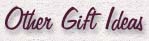 Other Gift Ideas